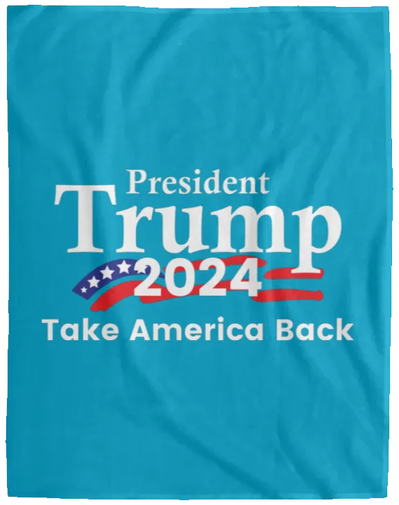 Trump Take America Back 2024 Fleece Blanket - 60x80